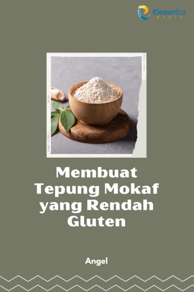 Membuat Tepung Mokaf yang Rendah Gluten